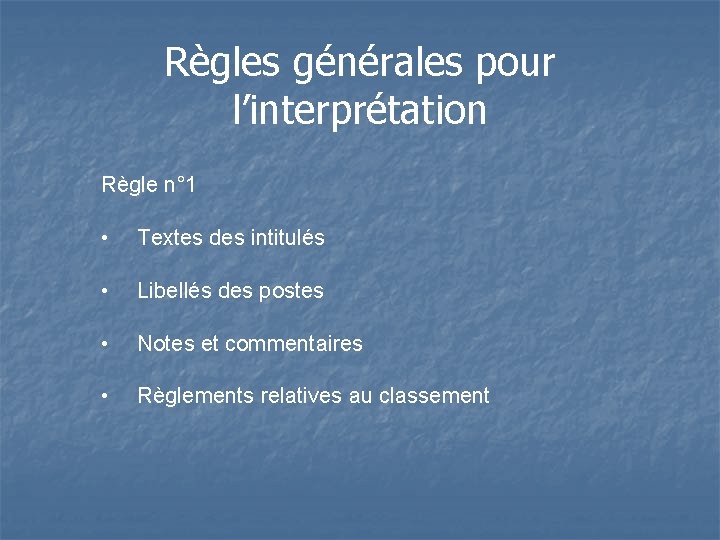 Règles générales pour l’interprétation Règle n° 1 • Textes des intitulés • Libellés des