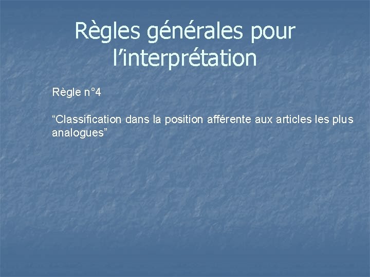 Règles générales pour l’interprétation Règle n° 4 “Classification dans la position afférente aux articles