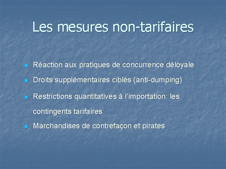 Les mesures non-tarifaires n Réaction aux pratiques de concurrence déloyale n Droits supplémentaires ciblés