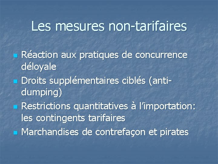 Les mesures non-tarifaires n n Réaction aux pratiques de concurrence déloyale Droits supplémentaires ciblés