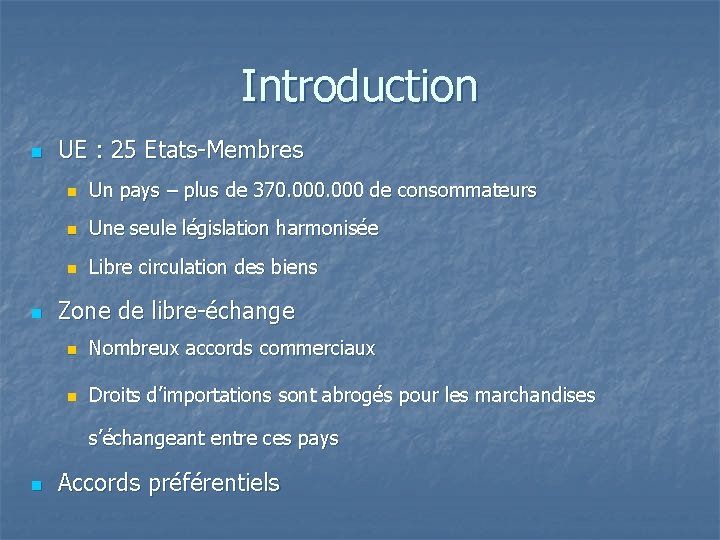 Introduction n n UE : 25 Etats-Membres n Un pays – plus de 370.