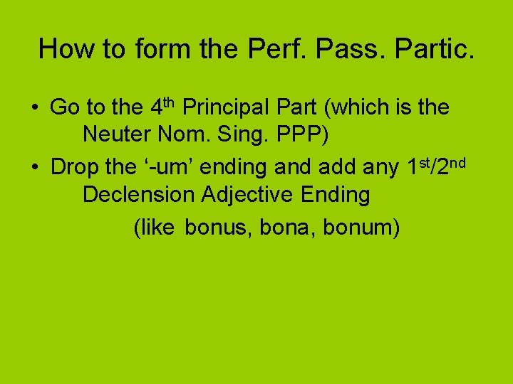 How to form the Perf. Pass. Partic. • Go to the 4 th Principal