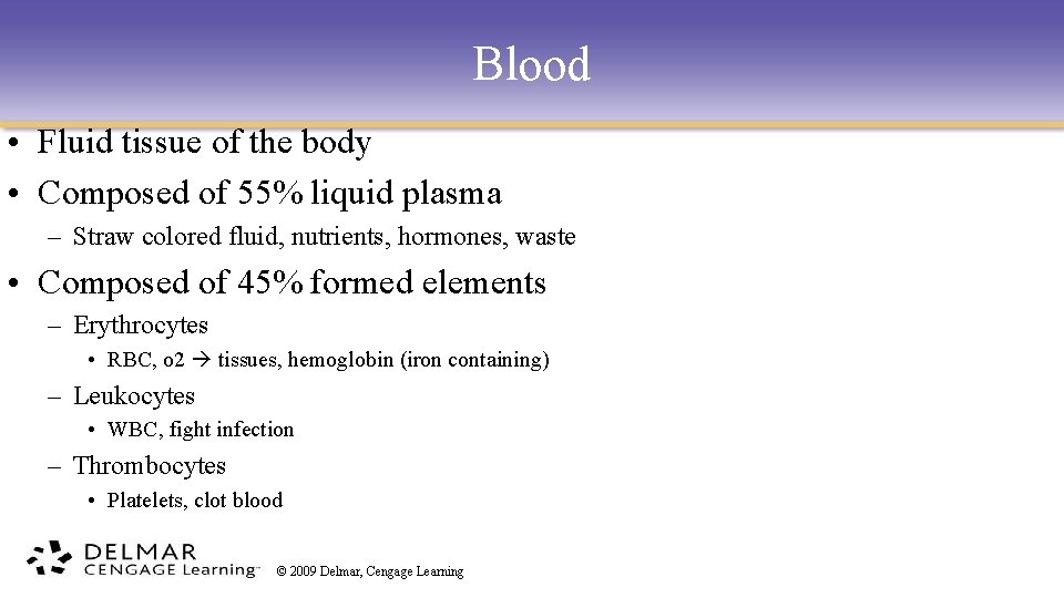 Blood • Fluid tissue of the body • Composed of 55% liquid plasma –