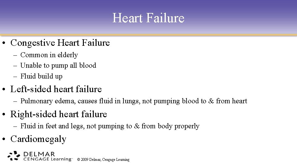 Heart Failure • Congestive Heart Failure – Common in elderly – Unable to pump