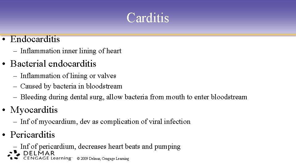 Carditis • Endocarditis – Inflammation inner lining of heart • Bacterial endocarditis – Inflammation