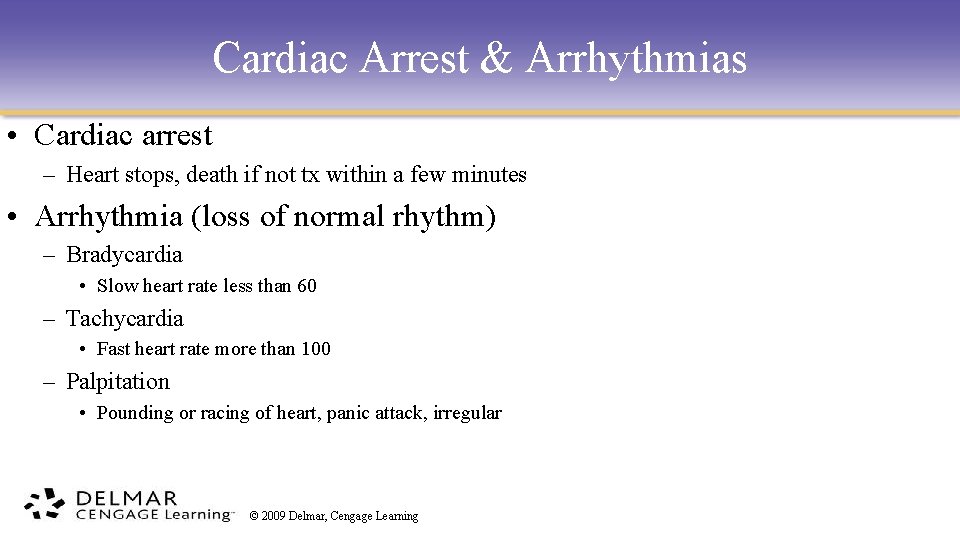 Cardiac Arrest & Arrhythmias • Cardiac arrest – Heart stops, death if not tx