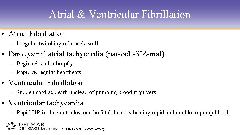 Atrial & Ventricular Fibrillation • Atrial Fibrillation – Irregular twitching of muscle wall •