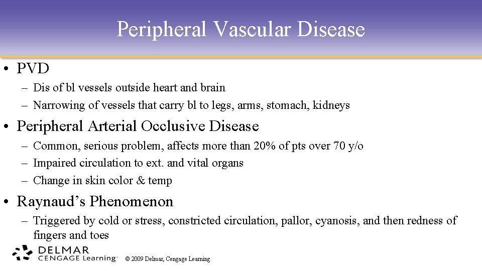 Peripheral Vascular Disease • PVD – Dis of bl vessels outside heart and brain