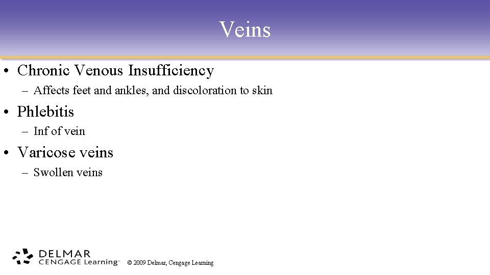 Veins • Chronic Venous Insufficiency – Affects feet and ankles, and discoloration to skin