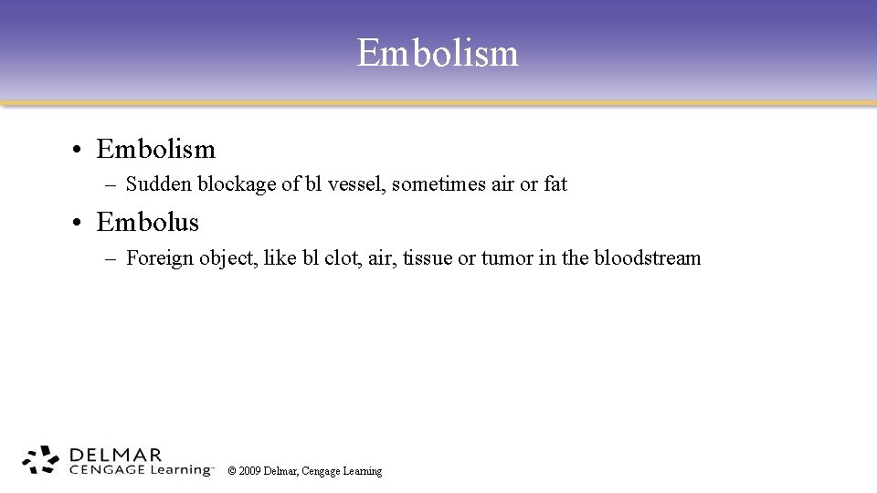Embolism • Embolism – Sudden blockage of bl vessel, sometimes air or fat •