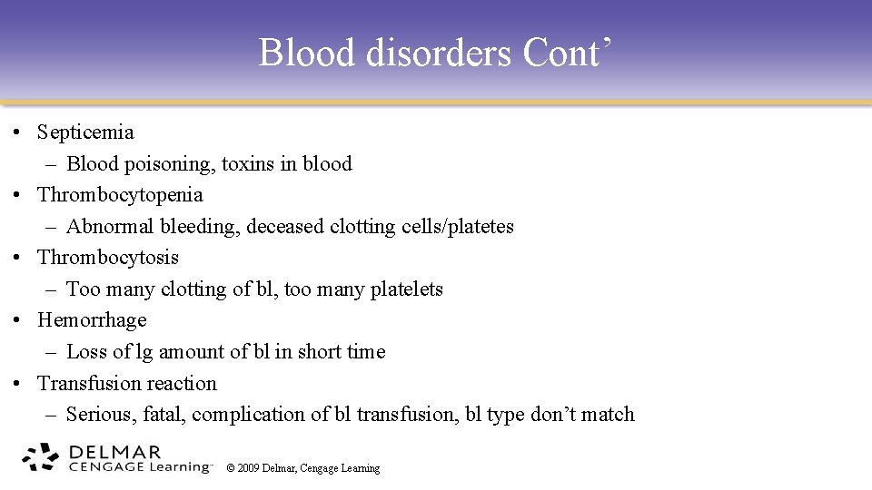 Blood disorders Cont’ • Septicemia – Blood poisoning, toxins in blood • Thrombocytopenia –