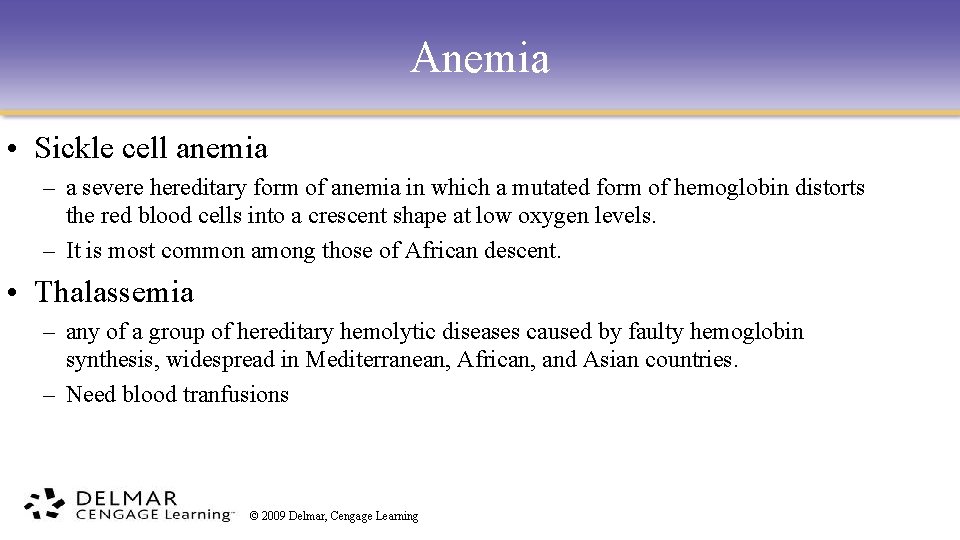 Anemia • Sickle cell anemia – a severe hereditary form of anemia in which