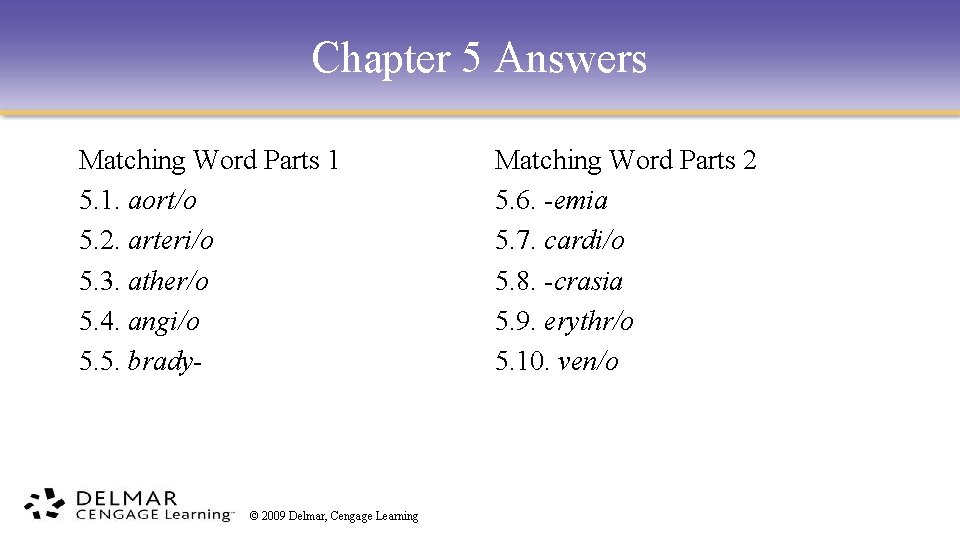 Chapter 5 Answers Matching Word Parts 1 5. 1. aort/o 5. 2. arteri/o 5.