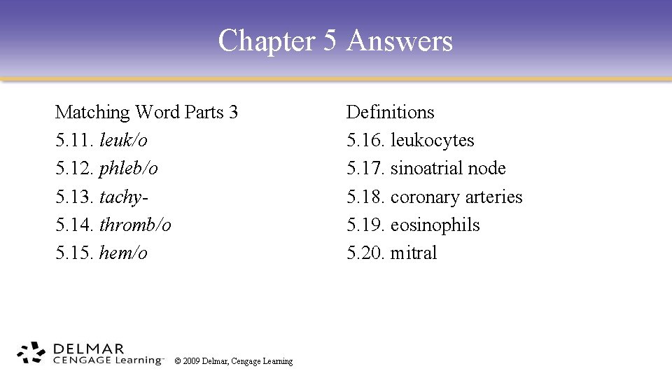 Chapter 5 Answers Matching Word Parts 3 5. 11. leuk/o 5. 12. phleb/o 5.