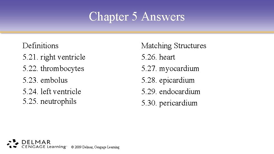 Chapter 5 Answers Definitions 5. 21. right ventricle 5. 22. thrombocytes 5. 23. embolus