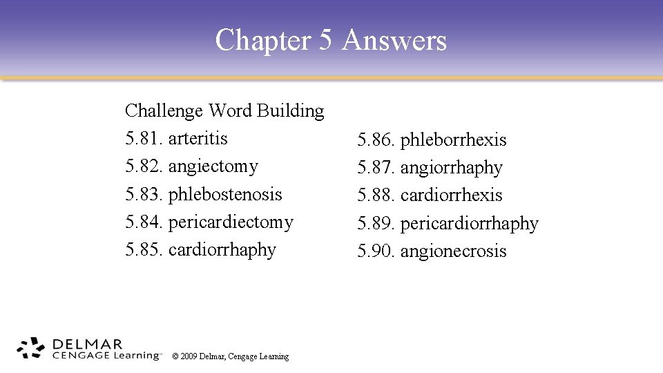 Chapter 5 Answers Challenge Word Building 5. 81. arteritis 5. 82. angiectomy 5. 83.