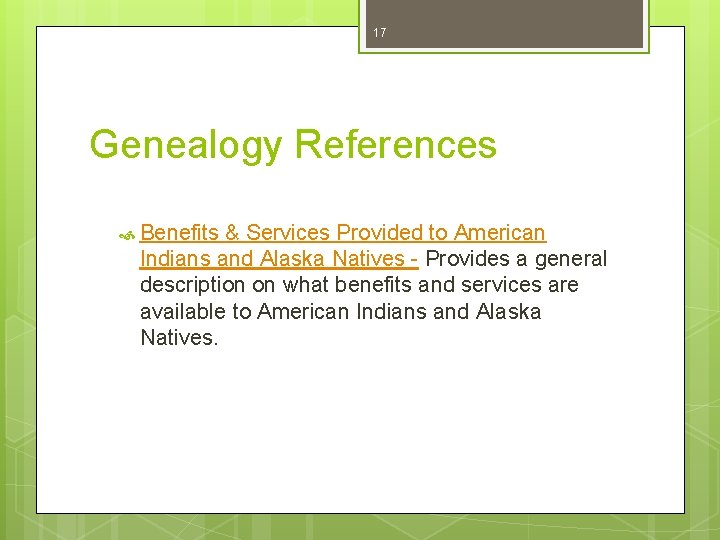 17 Genealogy References Benefits & Services Provided to American Indians and Alaska Natives -