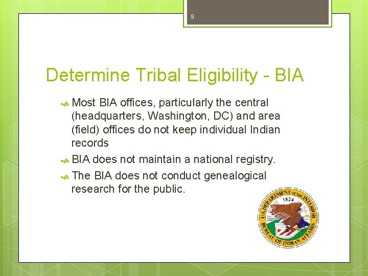 9 Determine Tribal Eligibility - BIA Most BIA offices, particularly the central (headquarters, Washington,