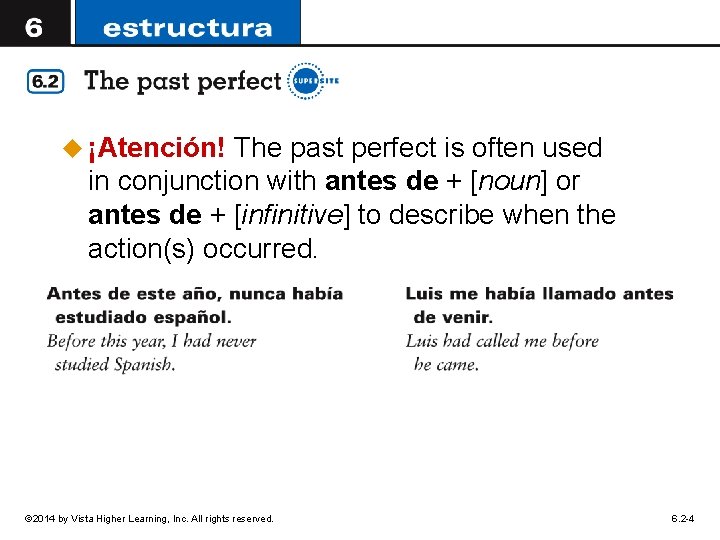 u ¡Atención! The past perfect is often used in conjunction with antes de +