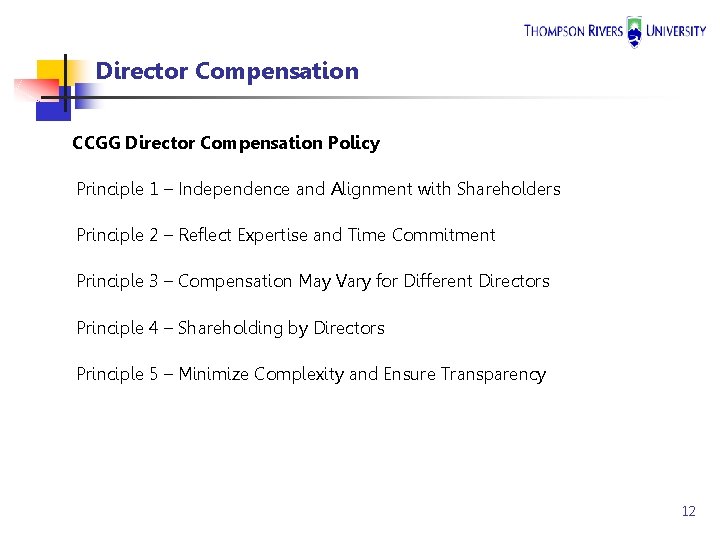 Director Compensation CCGG Director Compensation Policy Principle 1 – Independence and Alignment with Shareholders