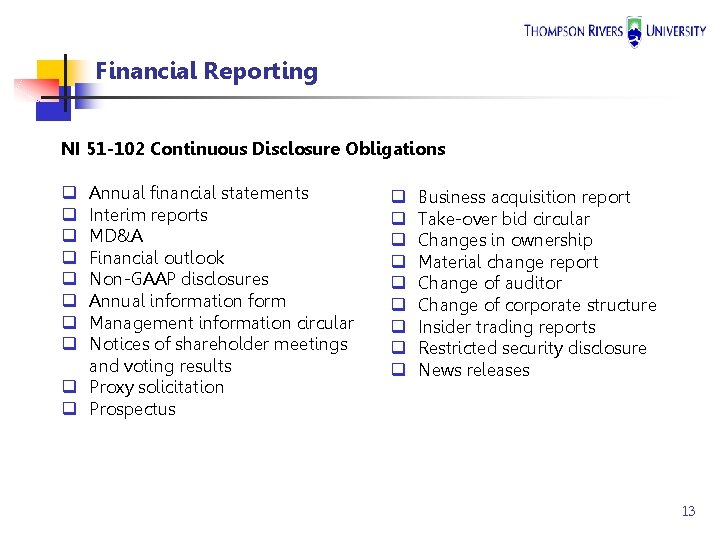 Financial Reporting NI 51 -102 Continuous Disclosure Obligations Annual financial statements Interim reports MD&A