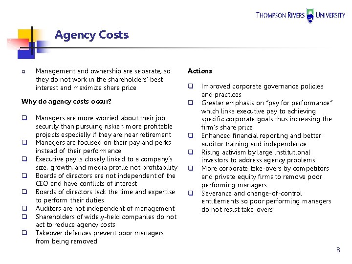 Agency Costs q Management and ownership are separate, so they do not work in