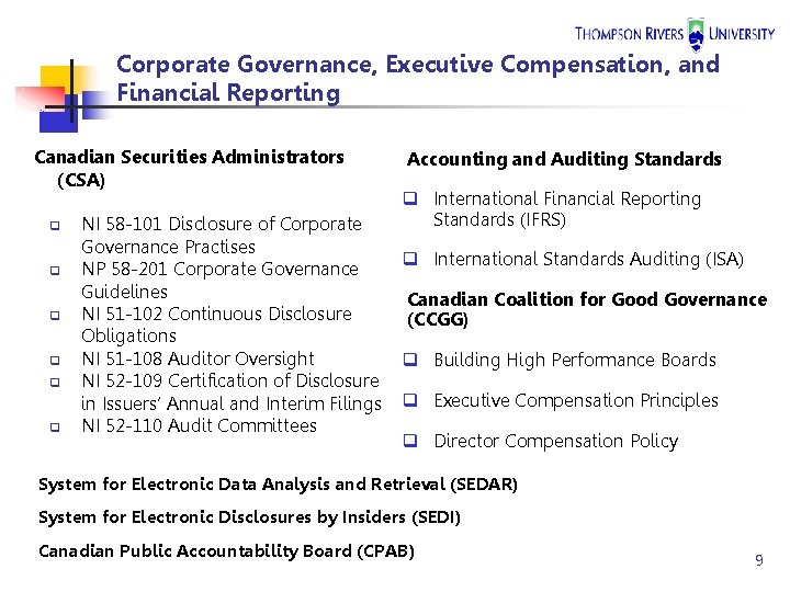 Corporate Governance, Executive Compensation, and Financial Reporting Canadian Securities Administrators (CSA) q q q