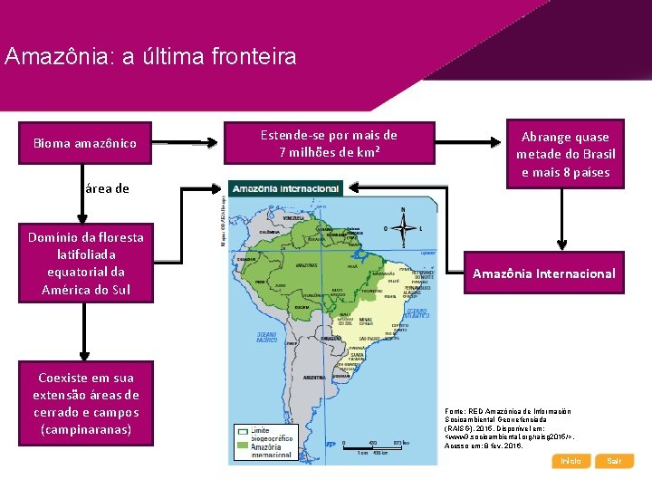 Amazônia: a última fronteira Bioma amazônico área de Domínio da floresta latifoliada equatorial da