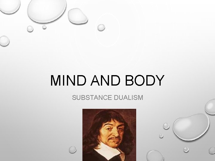 MIND AND BODY SUBSTANCE DUALISM 