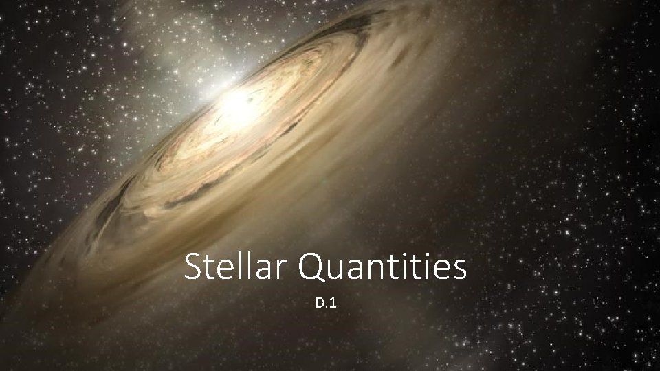 Stellar Quantities D. 1 