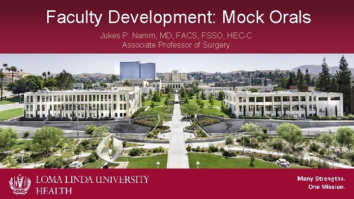 Faculty Development: Mock Orals Jukes P. Namm, MD, FACS, FSSO, HEC-C Associate Professor of