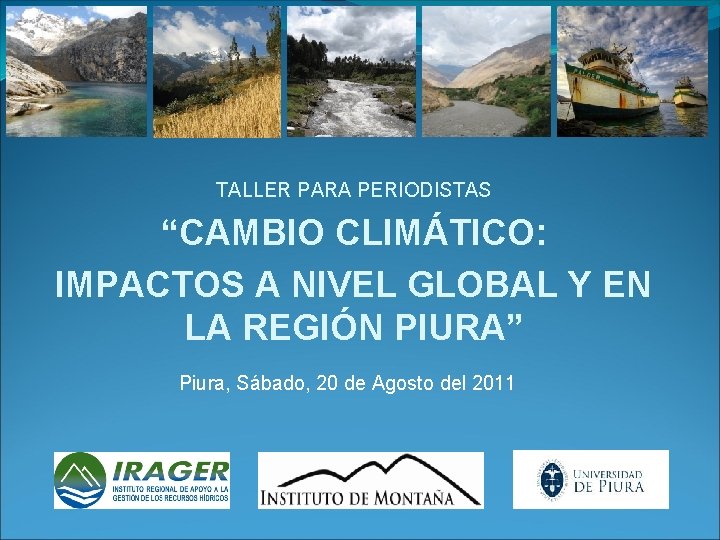 TALLER PARA PERIODISTAS “CAMBIO CLIMÁTICO: IMPACTOS A NIVEL GLOBAL Y EN LA REGIÓN PIURA”