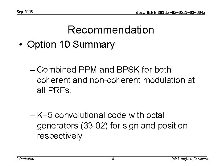 Sep 2005 doc. : IEEE 802. 15− 0512− 004 a Recommendation • Option 10