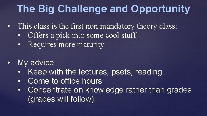 The Big Challenge and Opportunity • This class is the first non-mandatory theory class: