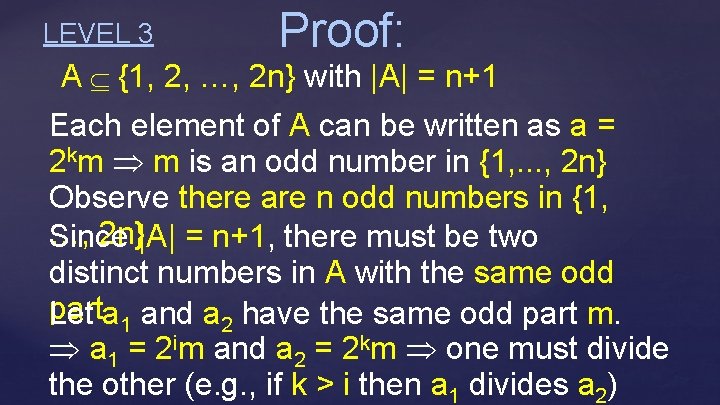 LEVEL 3 Proof: A {1, 2, …, 2 n} with |A| = n+1 Each