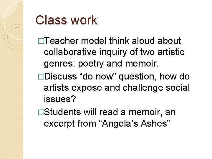 Class work �Teacher model think aloud about collaborative inquiry of two artistic genres: poetry
