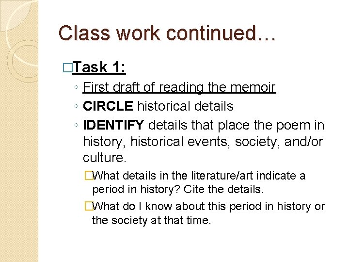 Class work continued… �Task 1: ◦ First draft of reading the memoir ◦ CIRCLE