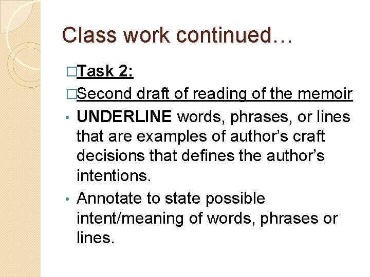 Class work continued… �Task 2: �Second draft of reading of the memoir • UNDERLINE