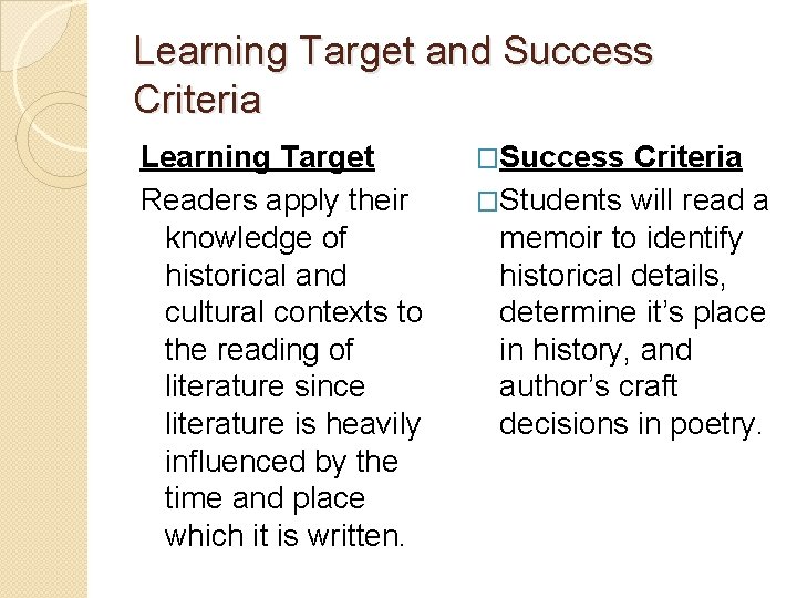 Learning Target and Success Criteria Learning Target Readers apply their knowledge of historical and