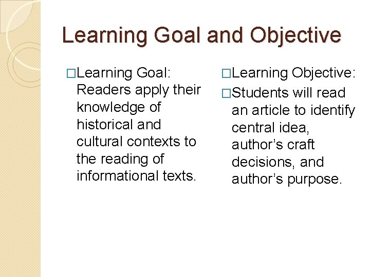 Learning Goal and Objective �Learning Goal: Readers apply their knowledge of historical and cultural