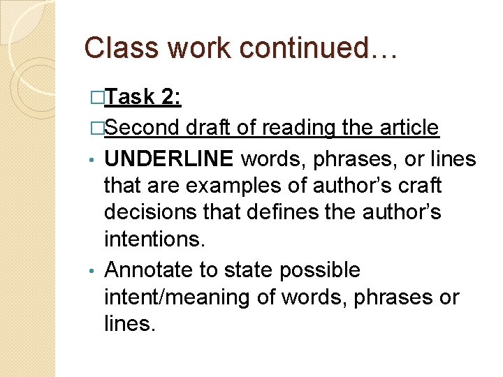 Class work continued… �Task 2: �Second draft of reading the article • UNDERLINE words,