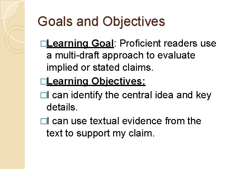 Goals and Objectives �Learning Goal: Proficient readers use a multi-draft approach to evaluate implied