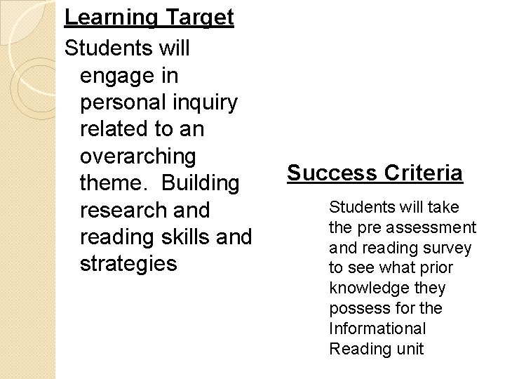 Learning Target Students will engage in personal inquiry related to an overarching theme. Building