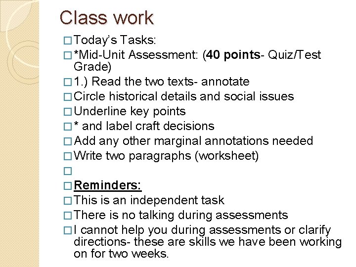 Class work � Today’s Tasks: � *Mid-Unit Assessment: (40 points- Quiz/Test Grade) � 1.