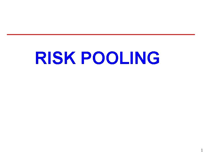 RISK POOLING 1 