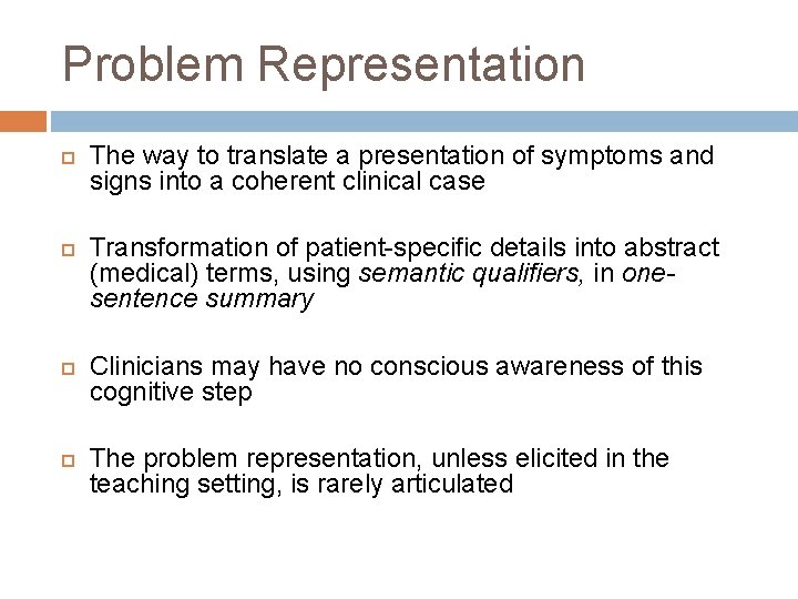 Problem Representation The way to translate a presentation of symptoms and signs into a