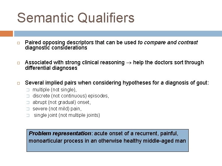 Semantic Qualifiers Paired opposing descriptors that can be used to compare and contrast diagnostic