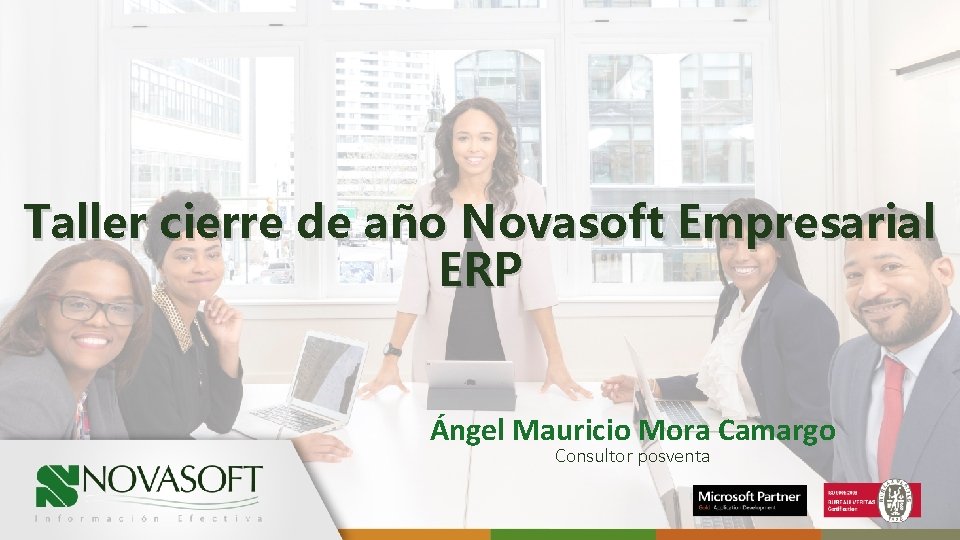 Taller cierre de año Novasoft Empresarial ERP Ángel Mauricio Mora Camargo Consultor posventa 