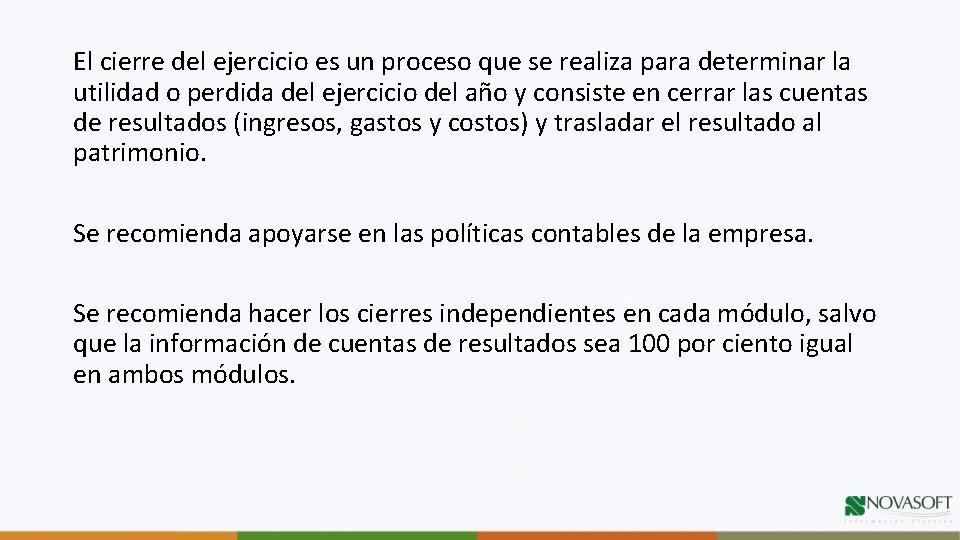 El cierre del ejercicio es un proceso que se realiza para determinar la utilidad