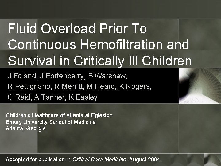 Fluid Overload Prior To Continuous Hemofiltration and Survival in Critically Ill Children J Foland,